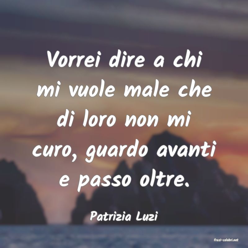 frasi di  Patrizia Luzi
