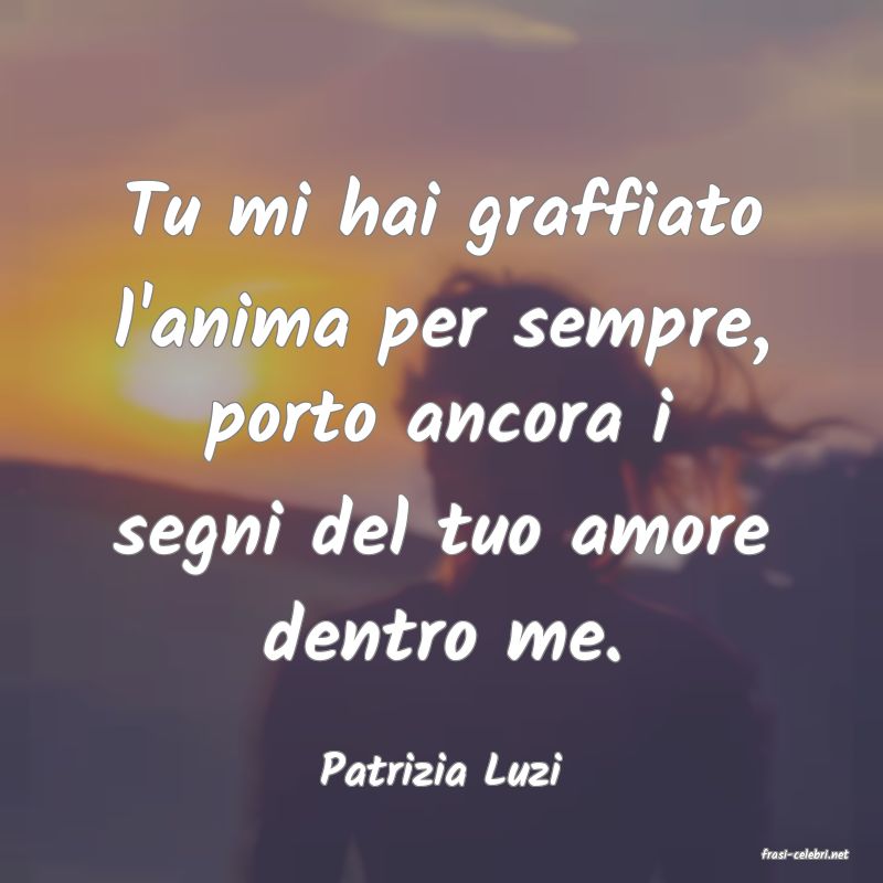 frasi di  Patrizia Luzi
