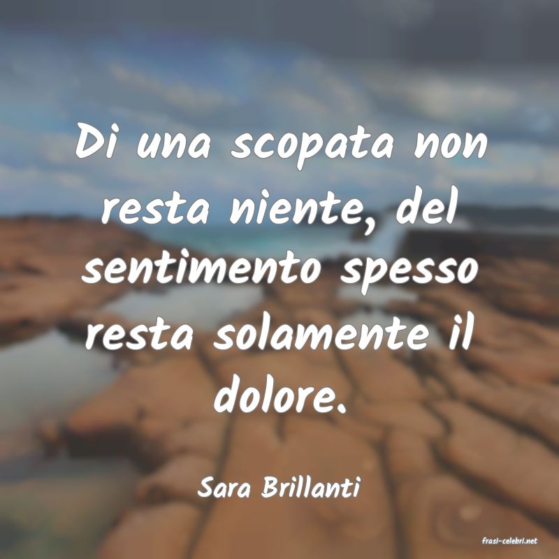 frasi di  Sara Brillanti

