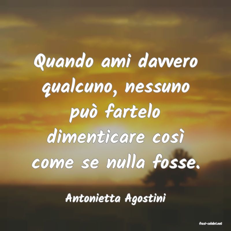 frasi di  Antonietta Agostini
