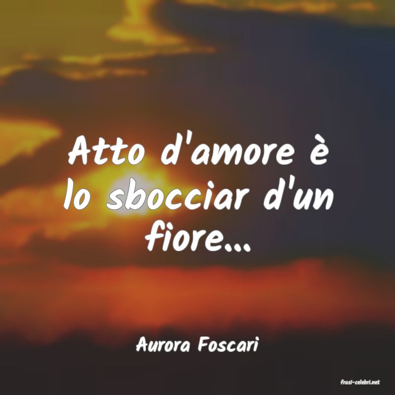 frasi di  Aurora Foscari
