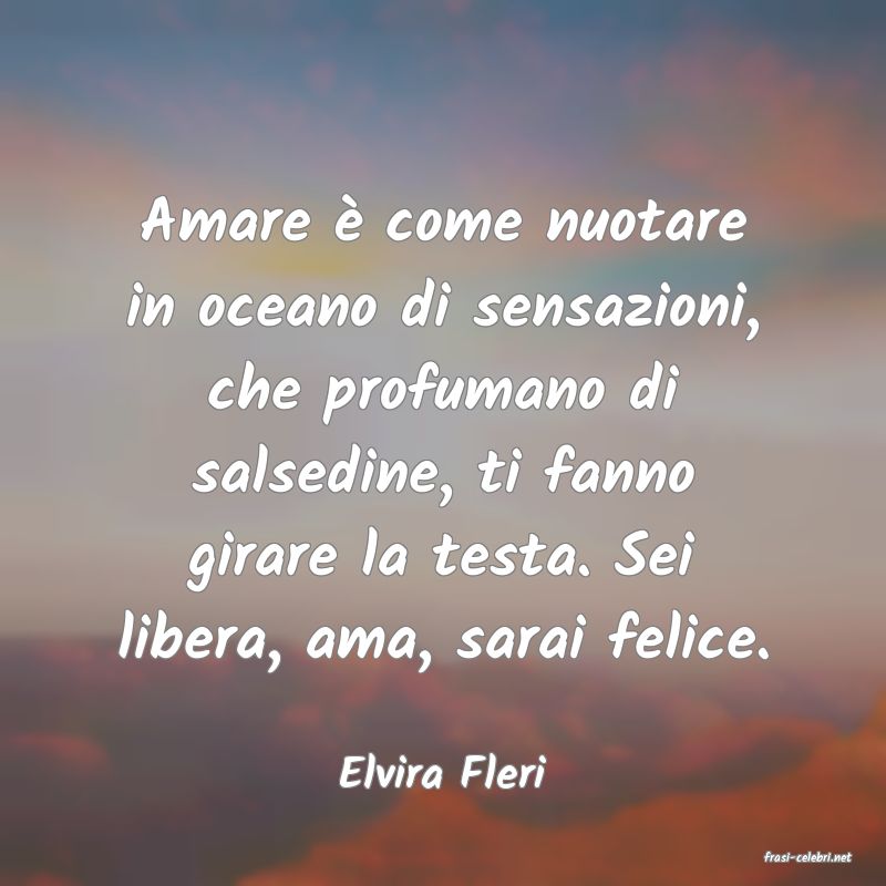 frasi di  Elvira Fleri
