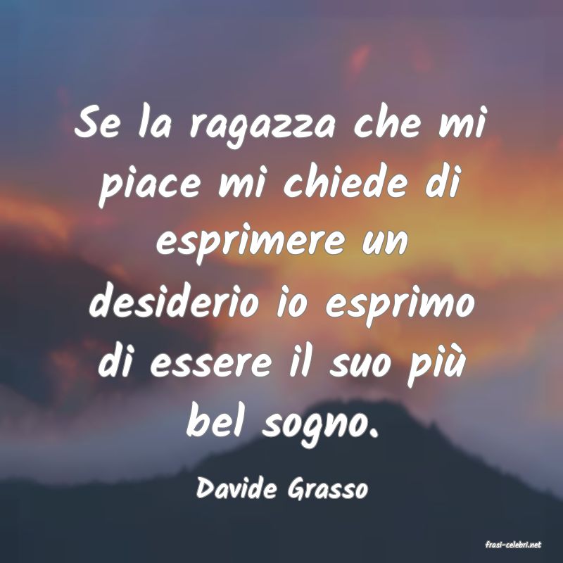 frasi di  Davide Grasso
