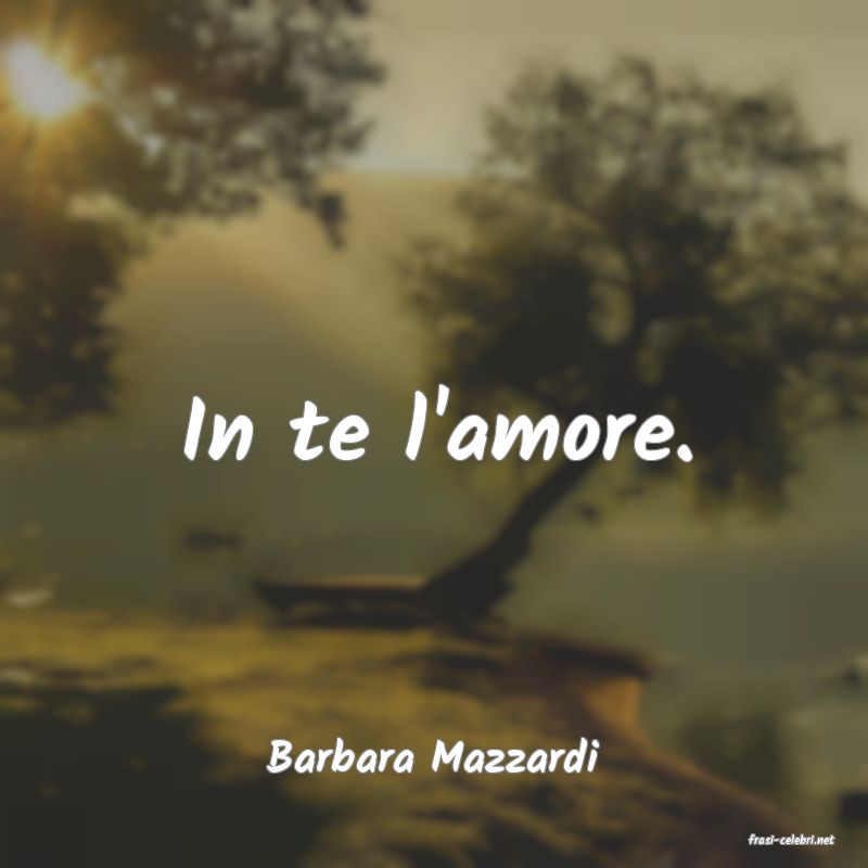 frasi di  Barbara Mazzardi
