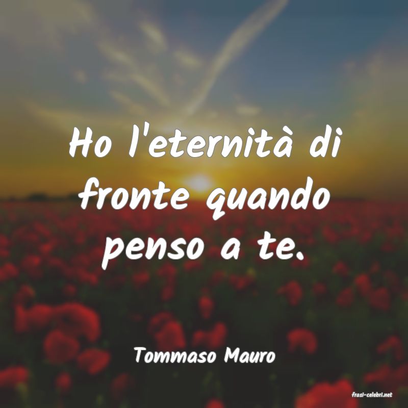 frasi di  Tommaso Mauro
