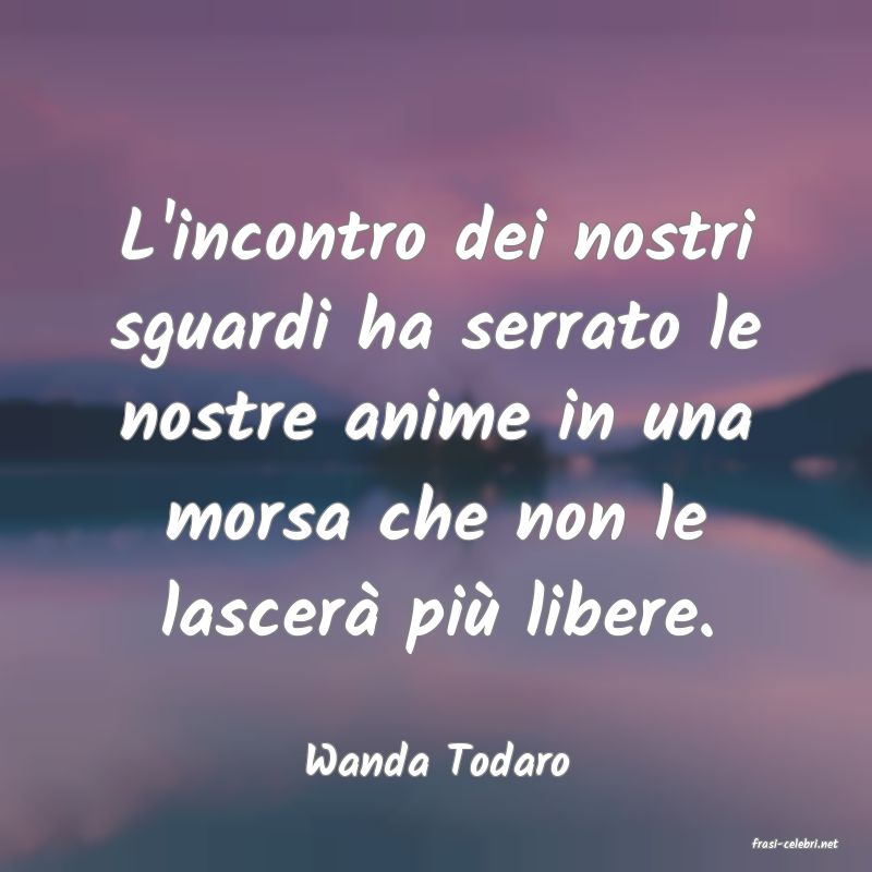 frasi di  Wanda Todaro
