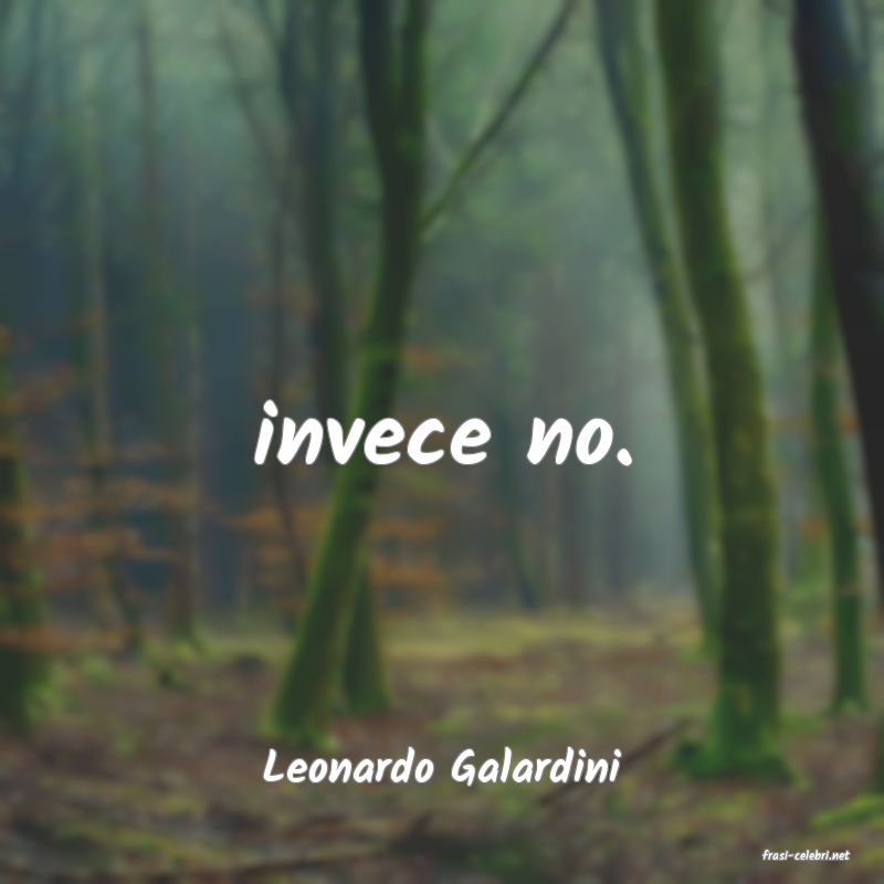 frasi di  Leonardo Galardini

