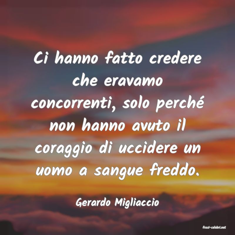 frasi di  Gerardo Migliaccio
