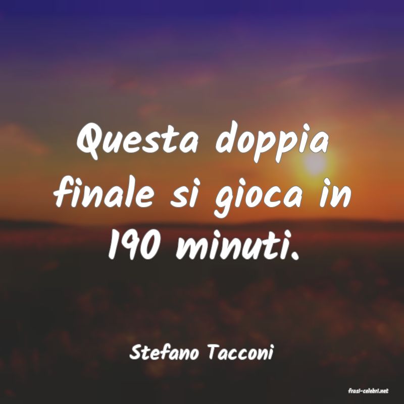 frasi di  Stefano Tacconi
