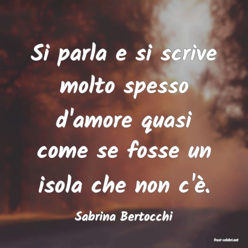 frasi di  Sabrina Bertocchi
