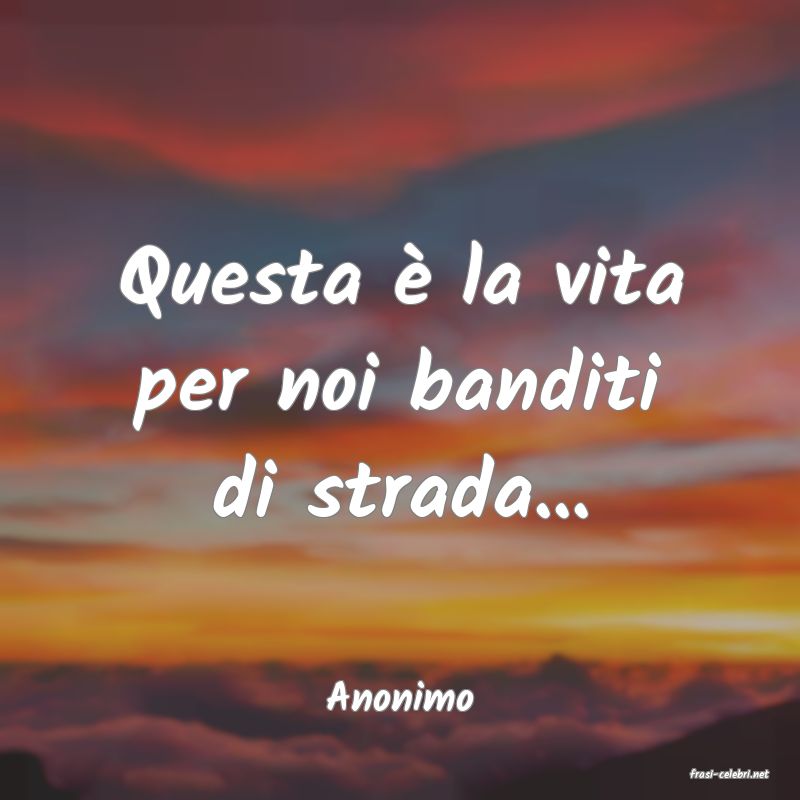 frasi di  Anonimo
