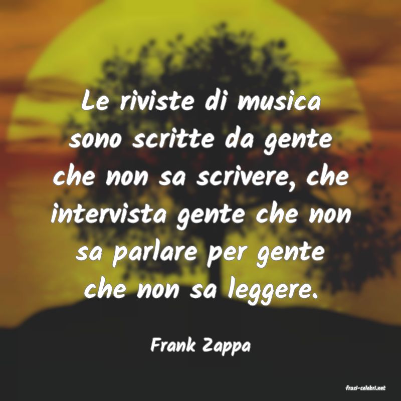 frasi di  Frank Zappa
