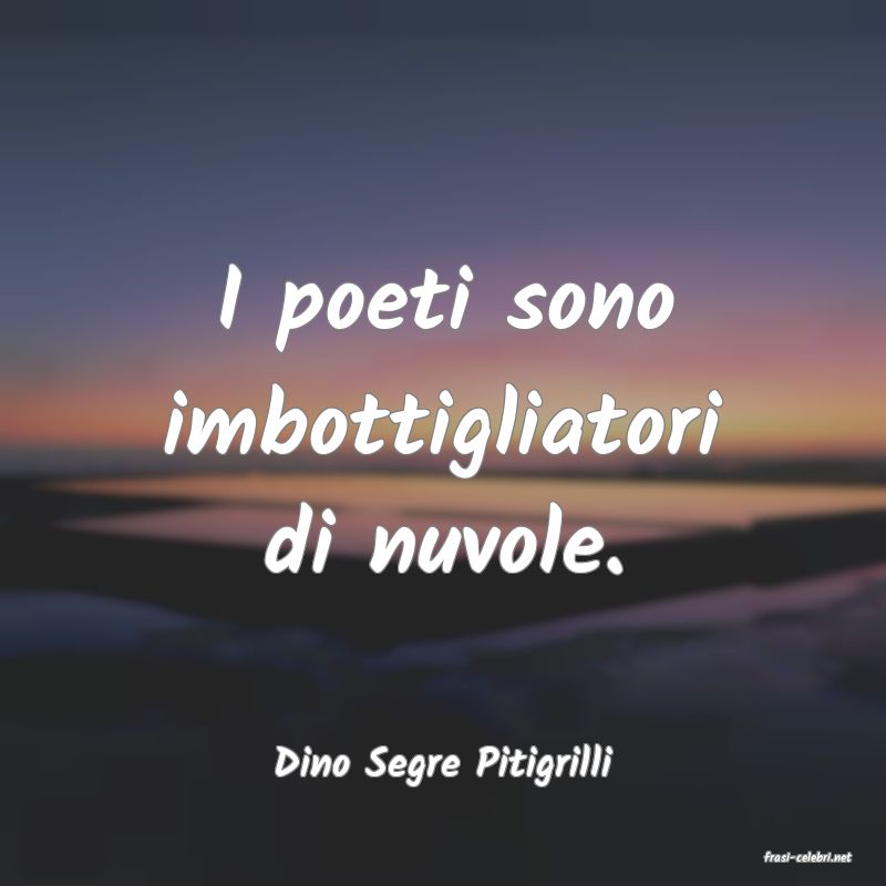 frasi di  Dino Segre Pitigrilli

