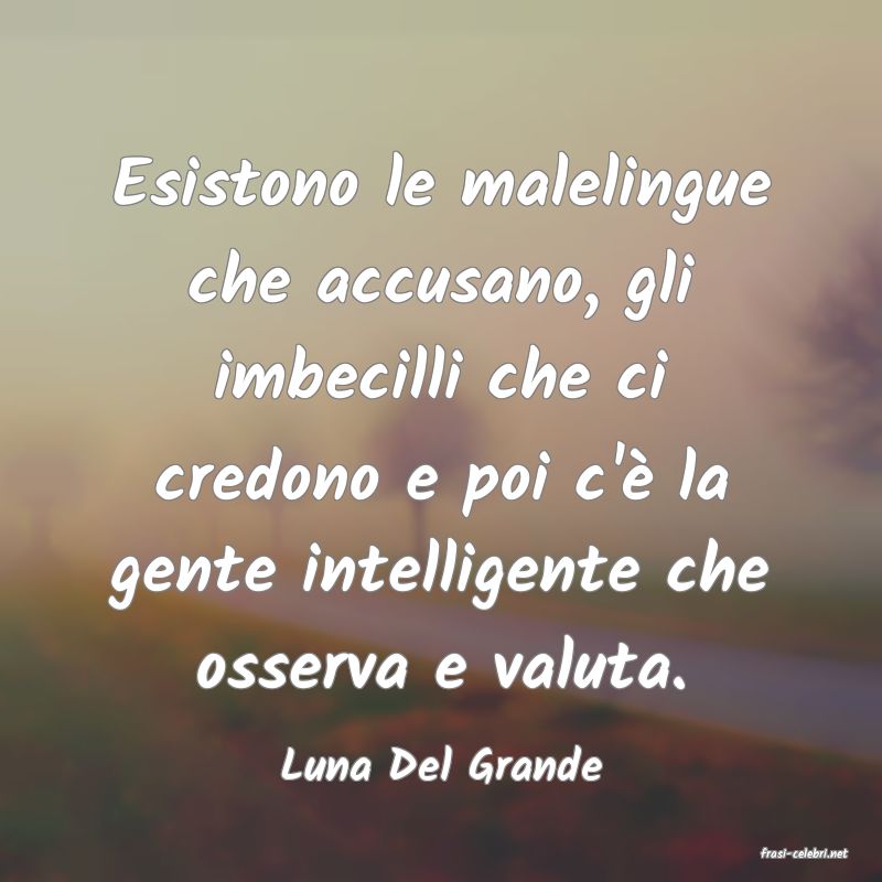 frasi di  Luna Del Grande
