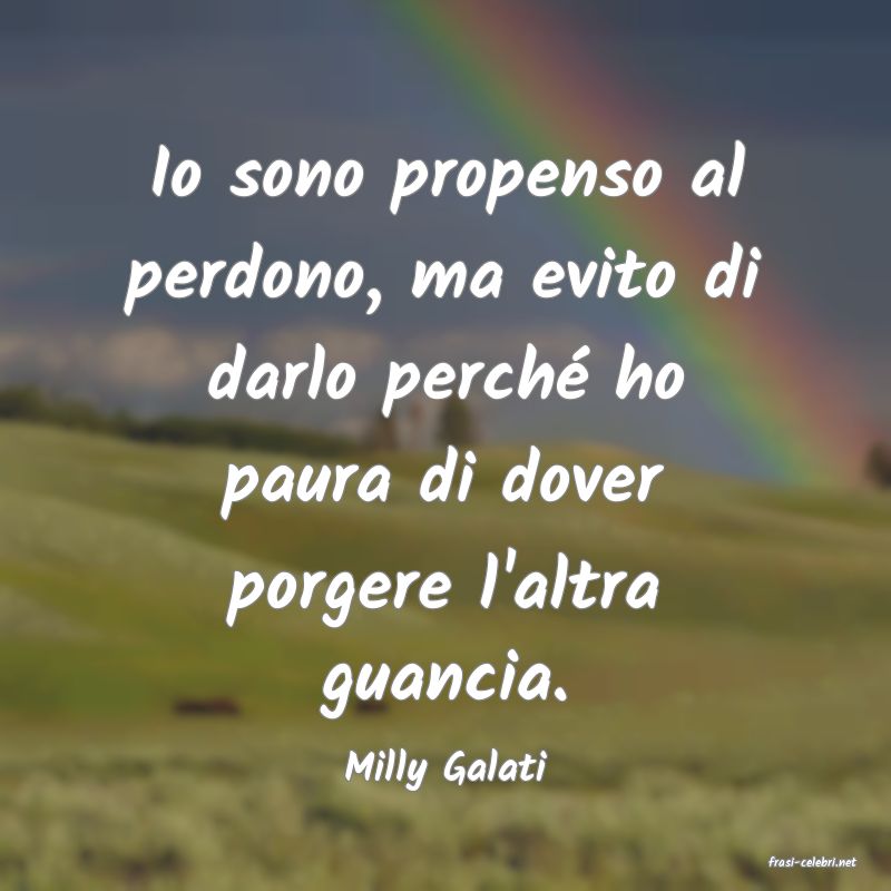 frasi di  Milly Galati
