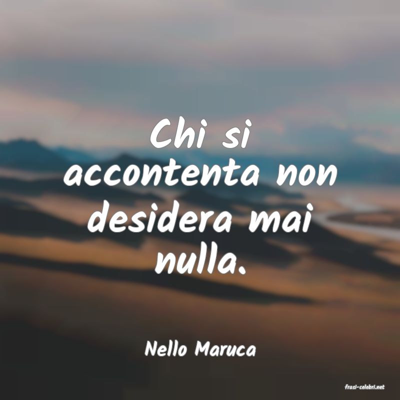 frasi di  Nello Maruca
