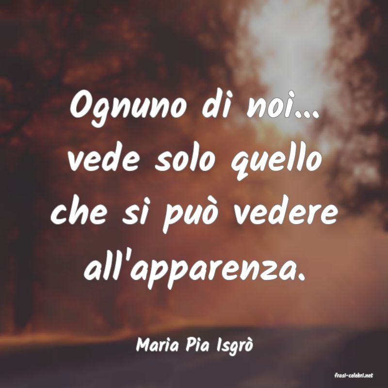frasi di Maria Pia Isgr