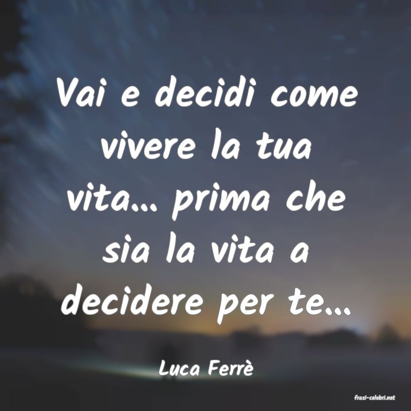 frasi di Luca Ferr