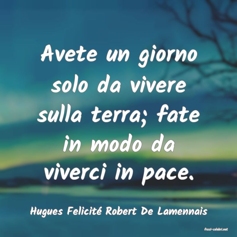 frasi di Hugues Felicit� Robert De Lamennais