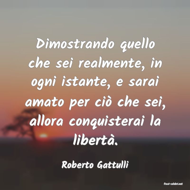 frasi di  Roberto Gattulli
