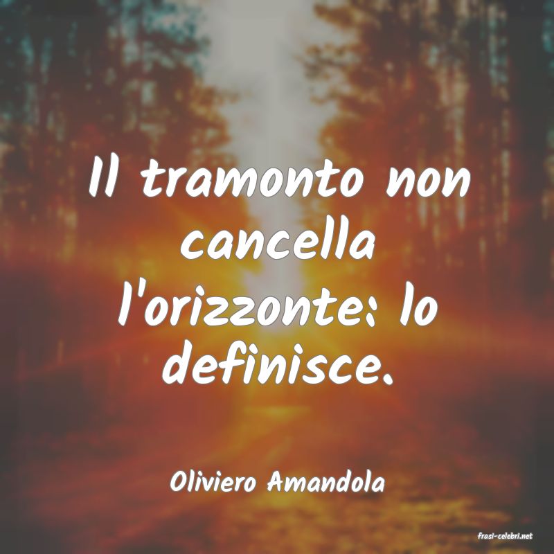 frasi di  Oliviero Amandola

