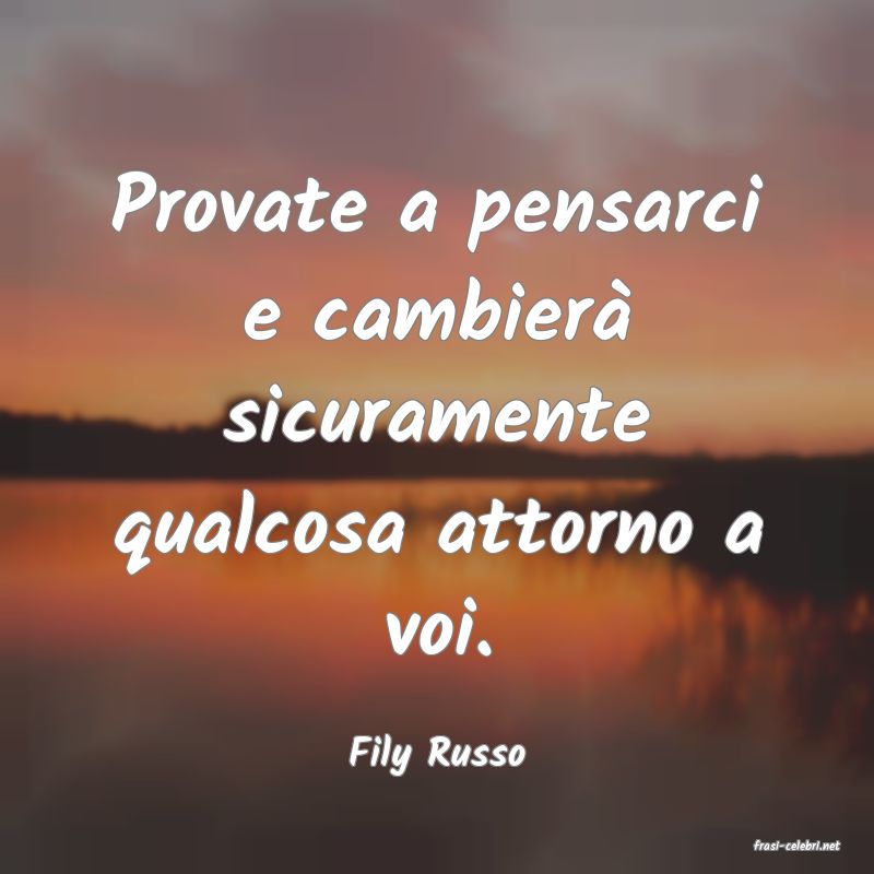 frasi di  Fily Russo
