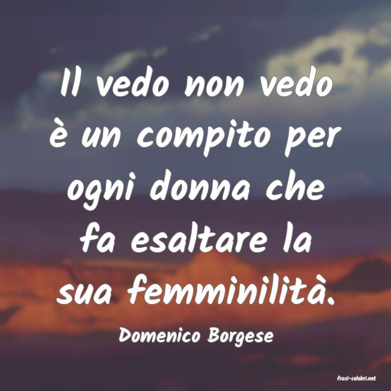 frasi di  Domenico Borgese
