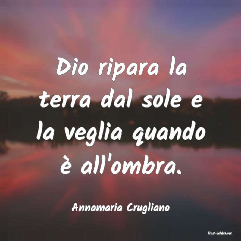frasi di  Annamaria Crugliano
