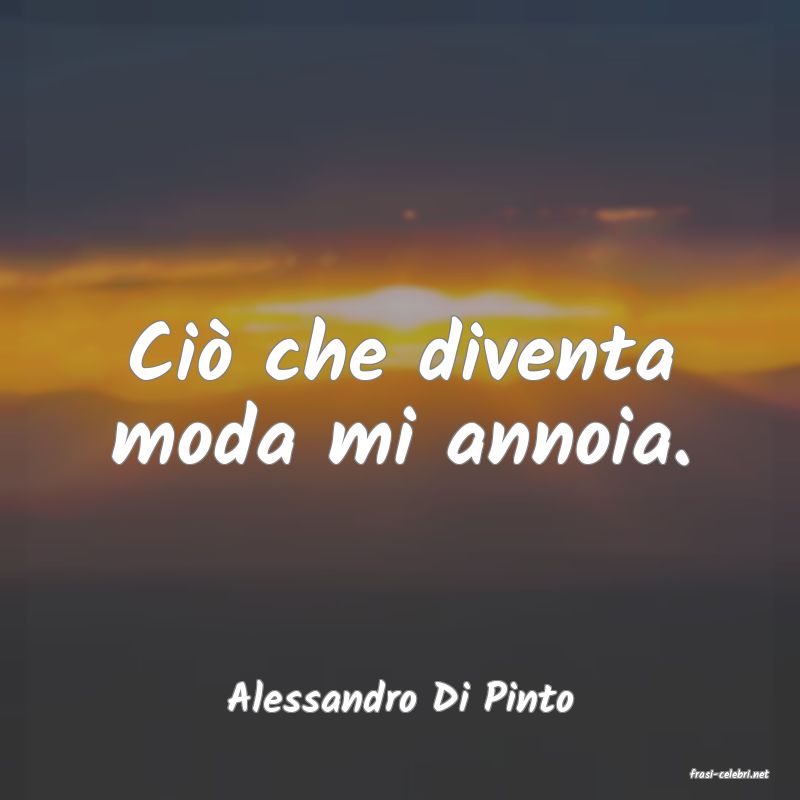 frasi di  Alessandro Di Pinto
