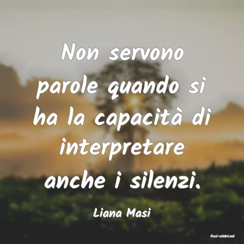 frasi di  Liana Masi
