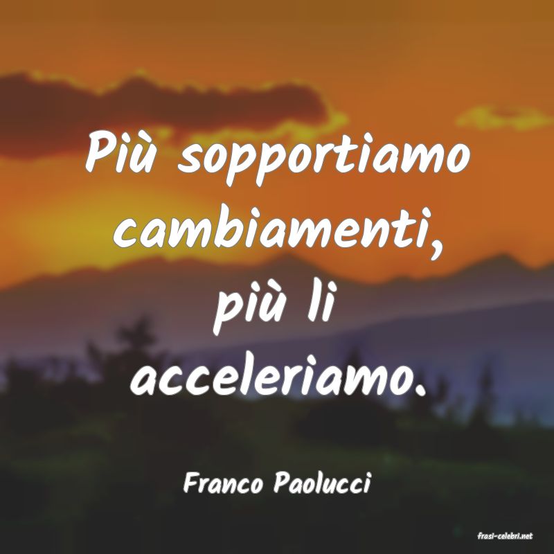 frasi di  Franco Paolucci
