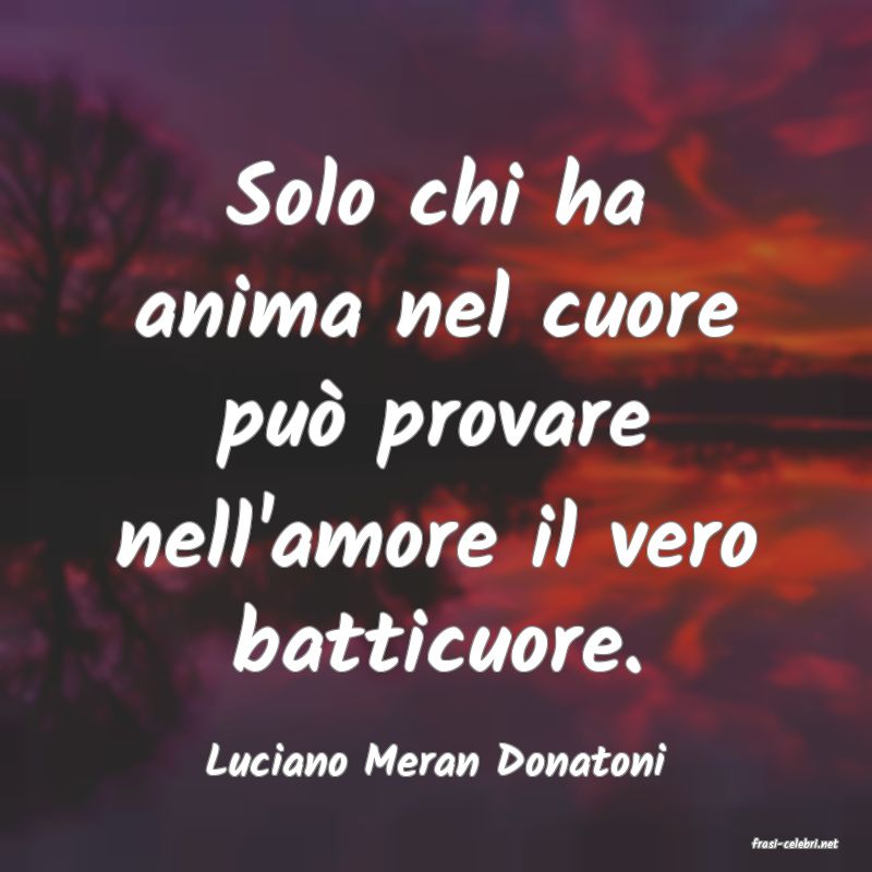 frasi di  Luciano Meran Donatoni
