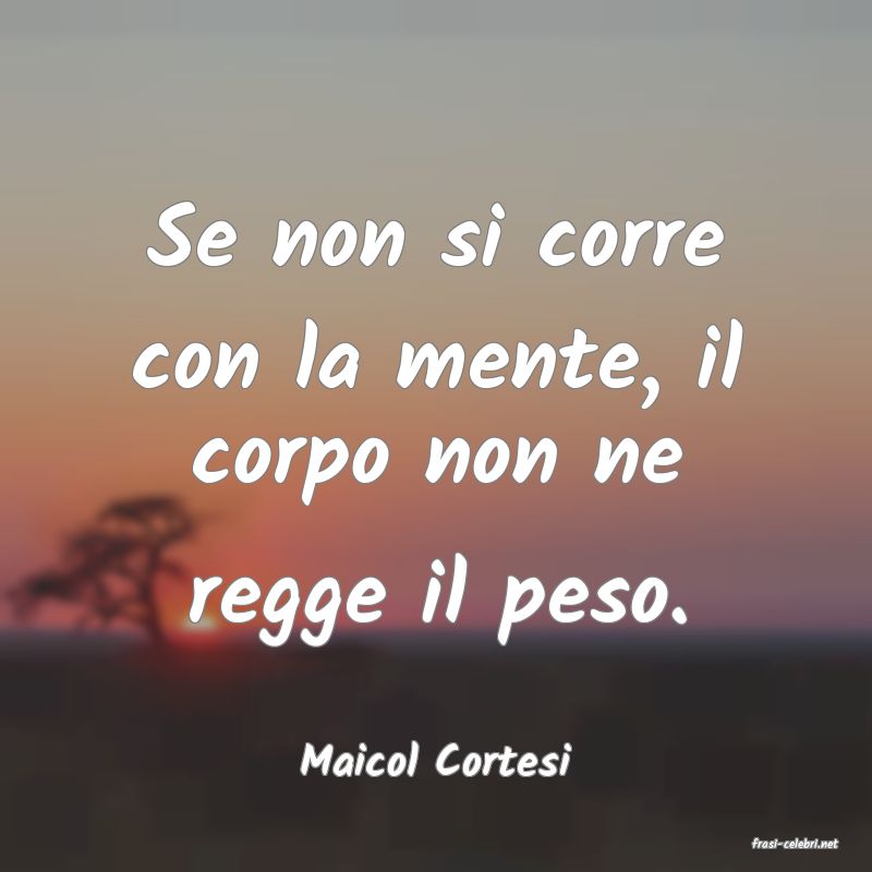 frasi di  Maicol Cortesi

