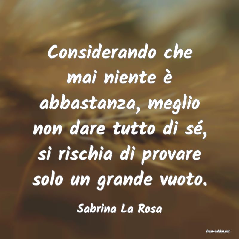 frasi di  Sabrina La Rosa
