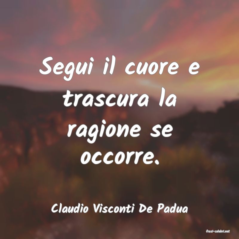 frasi di  Claudio Visconti De Padua
