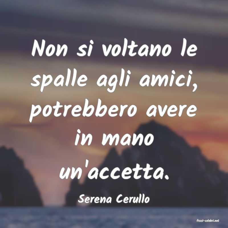 frasi di  Serena Cerullo
