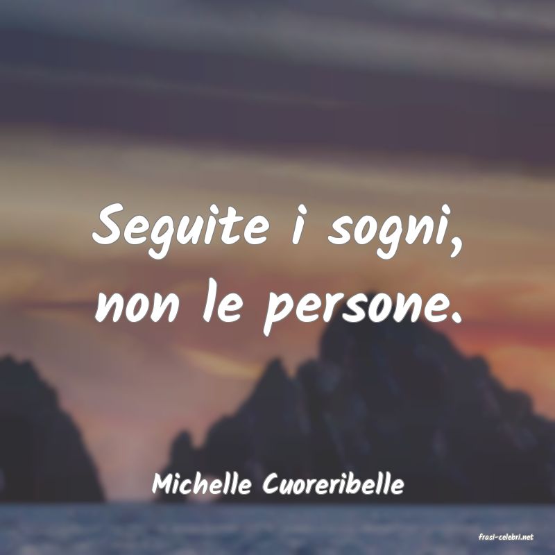frasi di  Michelle Cuoreribelle
