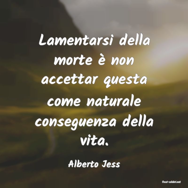 frasi di  Alberto Jess
