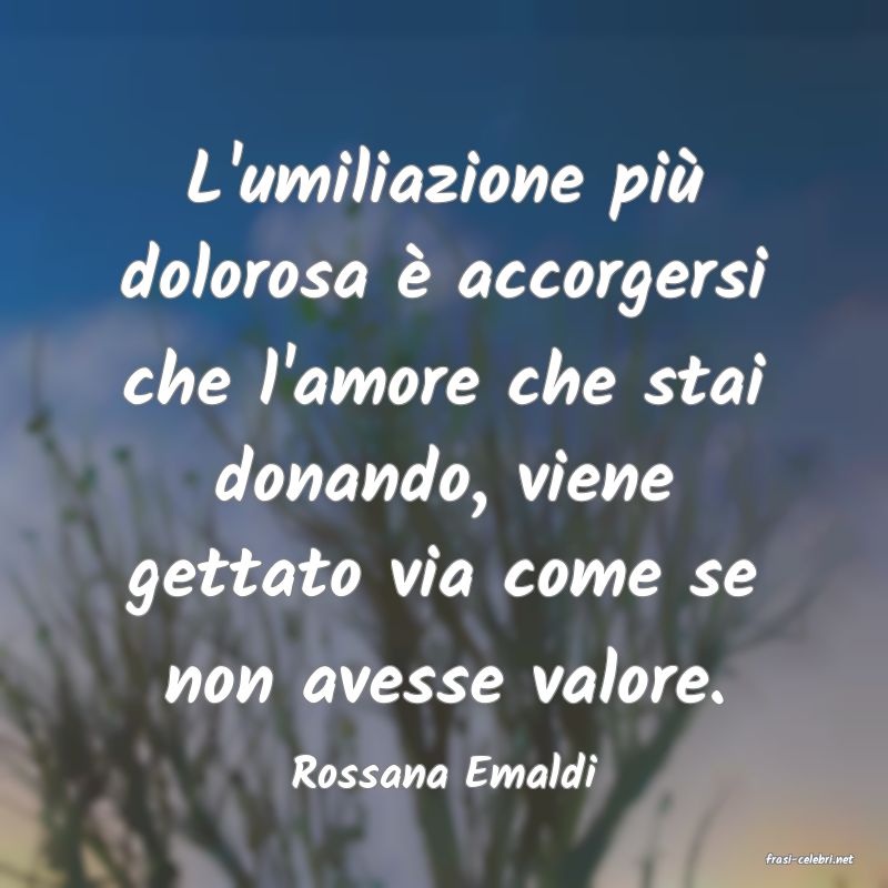 frasi di  Rossana Emaldi
