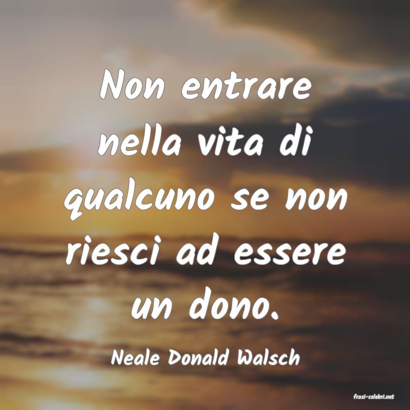 frasi di  Neale Donald Walsch
