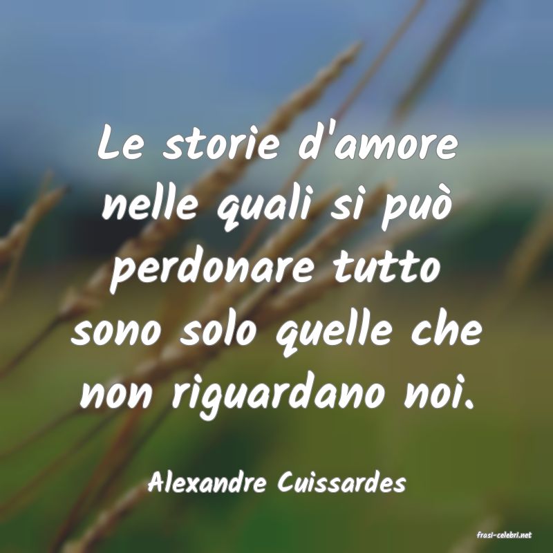 frasi di  Alexandre Cuissardes
