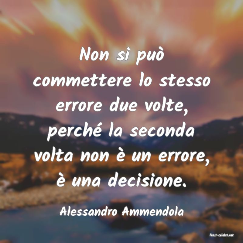 frasi di  Alessandro Ammendola
