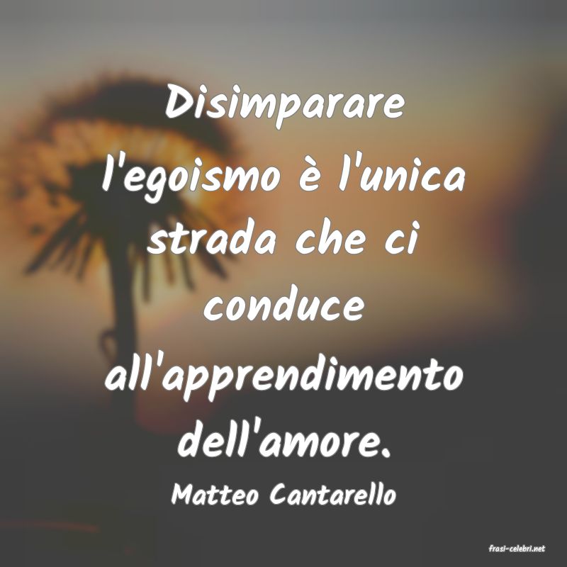 frasi di  Matteo Cantarello
