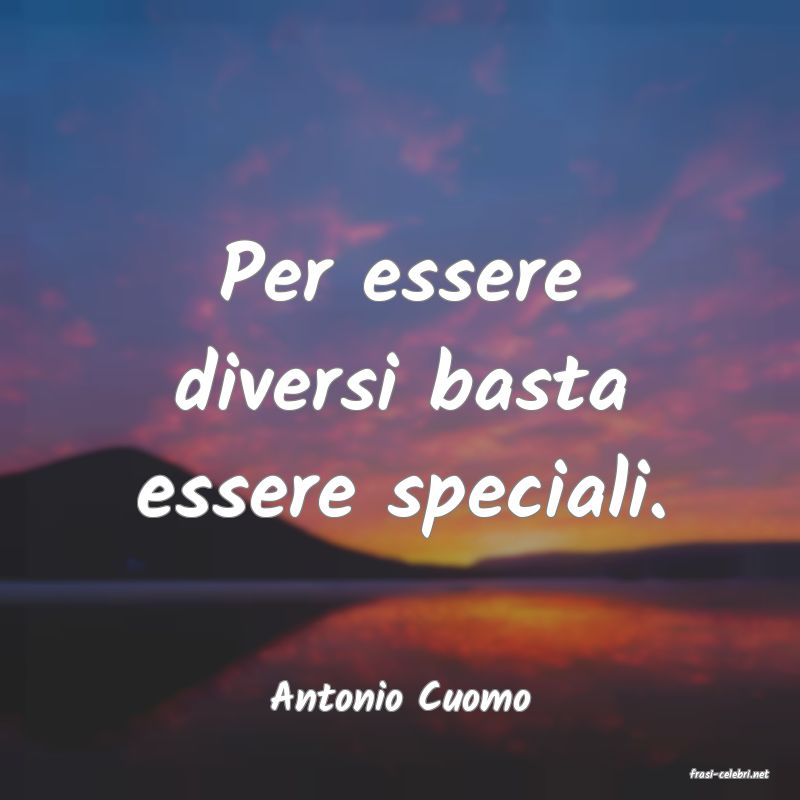 frasi di  Antonio Cuomo
