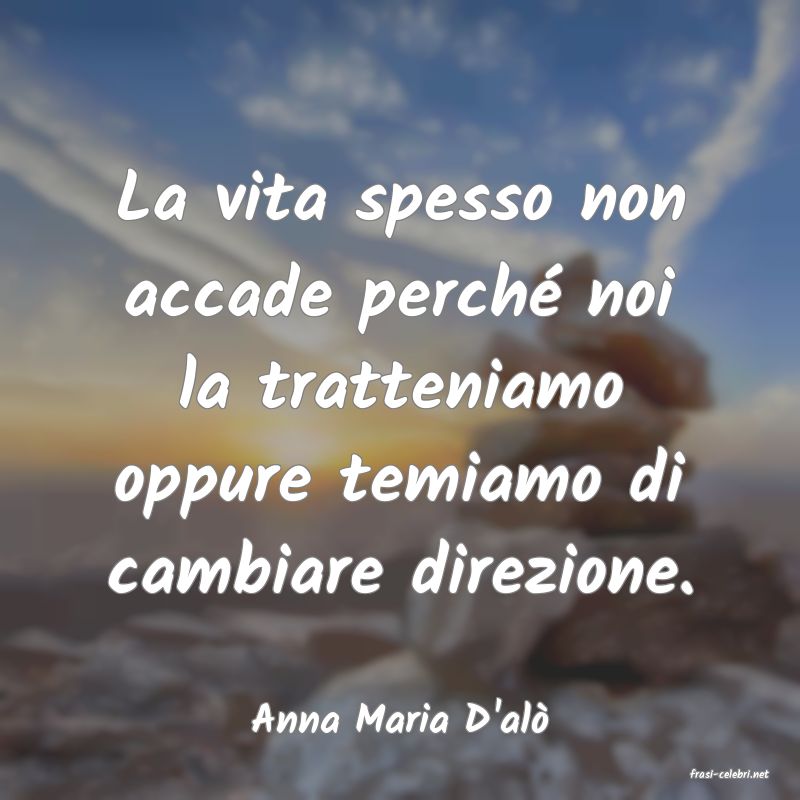 frasi di Anna Maria D'al