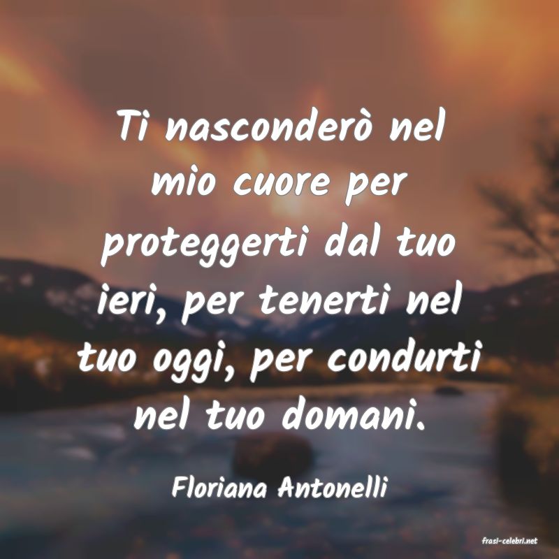 frasi di  Floriana Antonelli

