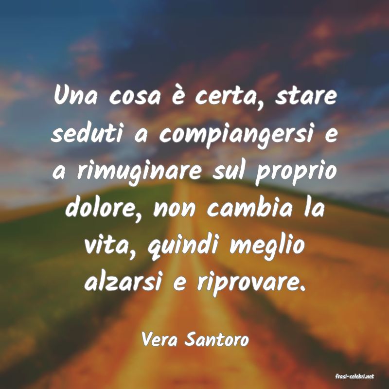 frasi di  Vera Santoro
