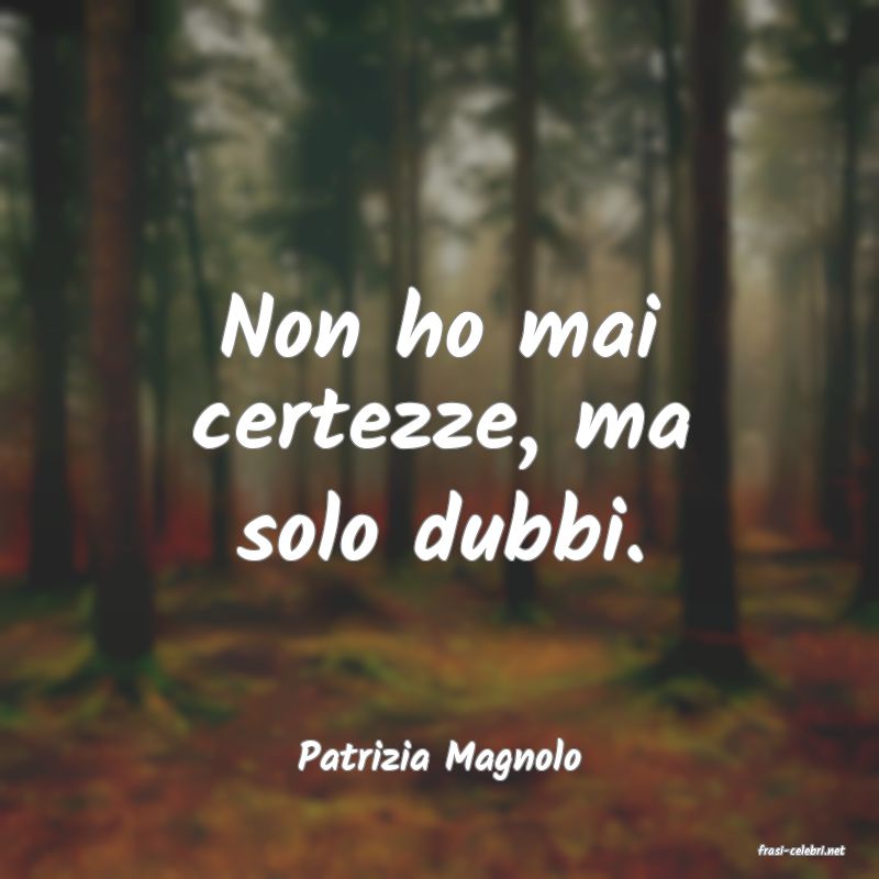 frasi di  Patrizia Magnolo
