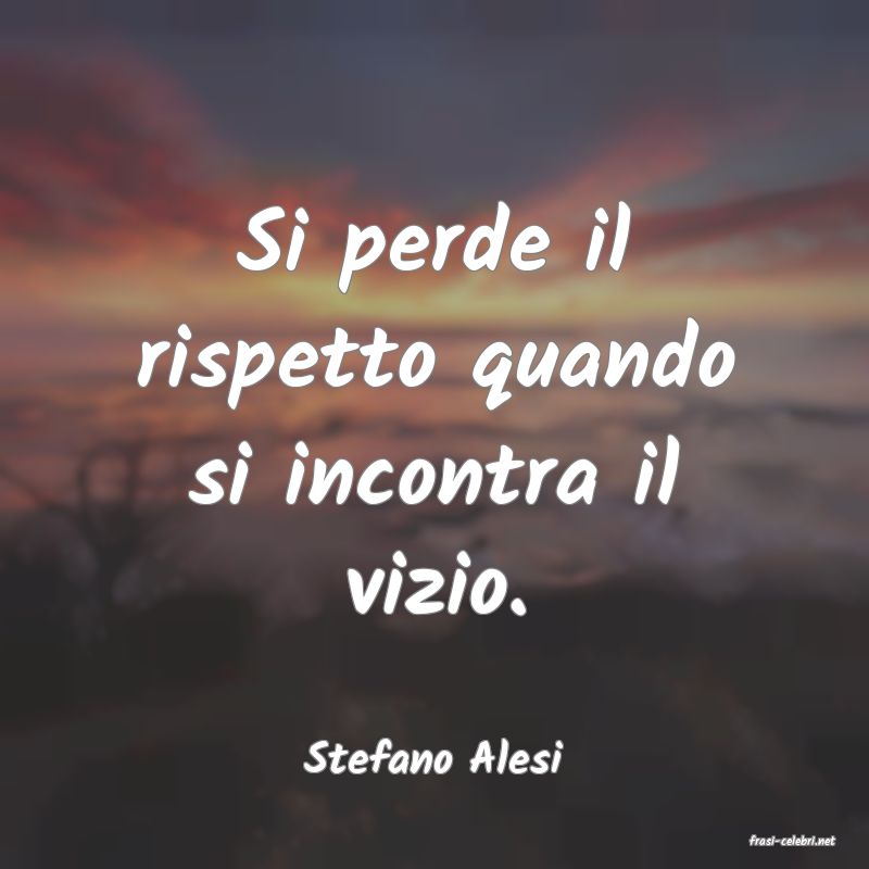 frasi di  Stefano Alesi
