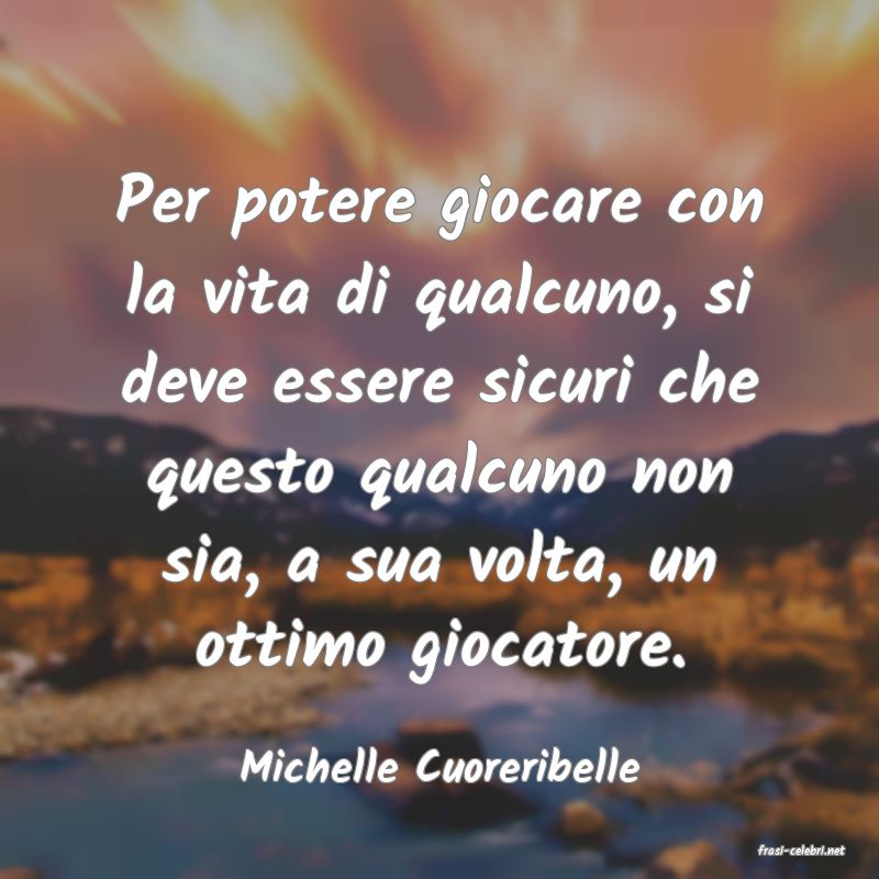 frasi di  Michelle Cuoreribelle
